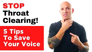 Stop Clearing Your Throat 5 Tips To Save Your Voice [upl. by Anirbac]