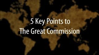 5 Key Points to The Great Commission [upl. by Annayk18]