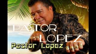 Pastor Lopez Mix [upl. by Danyette]