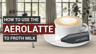 How To Use the AeroLatte To Froth Milk [upl. by Ansel]