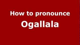 How to Pronounce Ogallala  PronounceNamescom [upl. by Nesrac]