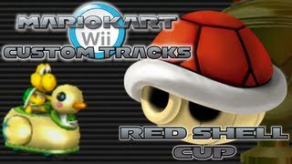 Mario Kart Wii  Custom Tracks  Red Shell Cup [upl. by Neemsaj]