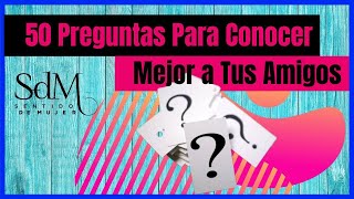 ⭐️ 50 Preguntas Para Conocer Mejor a tus Amigos ✅ Técnicas de Enganche Para Interesar a tus Amigos ✅ [upl. by Rehtaeh]