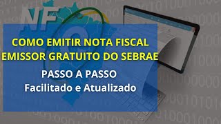 COMO EMITIR NOTA FISCAL EMISSOR GRATUITO DO SEBRAE  PASSO A PASSO COMPLETO Facilitado e Atualizado [upl. by Amos485]