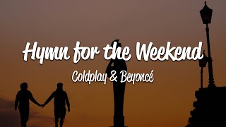 Coldplay  Hymn For The Weekend Lyrics ft Beyoncé [upl. by Aseela]