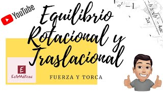 EQUILIBRIO ROTACIONAL Y TRASLACIONAL FUERZA Y TORCA [upl. by Heiner]