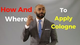 How And Where To Apply Cologne [upl. by Niliac308]