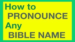 How To Pronounce Bible Names With Ease [upl. by Dolloff129]