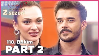 Kısmetse Olur Aşkın Gücü 2 Sezon  118 Bölüm FULL  PART  2 [upl. by Helsa]