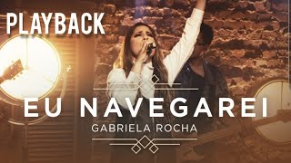 Eu Navegarei  Gabriela Rocha Playback Original [upl. by Agrippina]