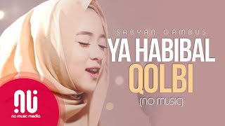 Ya Habibal Qolbi  Latest NO MUSIC Version  Sabyan Gambus Lyrics [upl. by Lletnahc588]