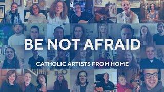 Be Not Afraid by Catholic Artists from Home [upl. by Ezalb320]