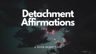 DETACHMENT AFFIRMATIONS [upl. by Ariamoy]