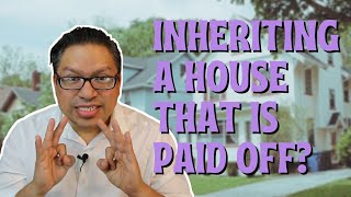 Inheriting a House that is Paid Off [upl. by Eduard]