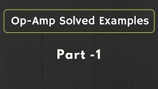 OpAmp Solved Examples Part 1 [upl. by Carli201]