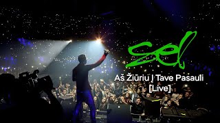 SEL  Aš Žiuriu Į Tave Pasauli Live [upl. by Adnaugal]