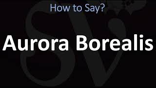 How to Pronounce Aurora Borealis CORRECTLY [upl. by Enilecram926]