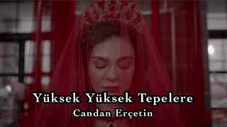 Yüksek Yüksek Tepelere  Candan Erçetin lyricssözleri [upl. by Annahavas]