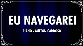 MILTON CARDOSO  EU NAVEGAREI PIANO [upl. by Neerac]