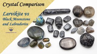 Crystal Comparison Larvikite VS Labradorite VS Black Moonstone [upl. by Addia164]