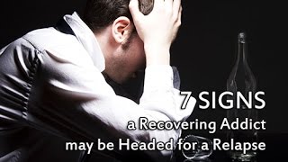 7 Signs a Recovering Addict may be Headed for a Relapse [upl. by Egas]