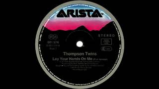 Thompson Twins  Lay Your Hands On Me Full Version 1985 [upl. by Aissej]