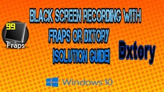 How to fix Black Screen Recording with FRAPS or DXtory Solution Guide [upl. by Alarice]