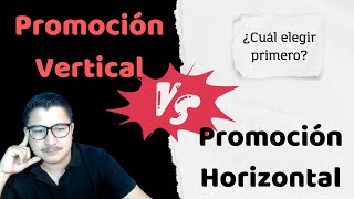 Promoción Vertical vs Promoción Horizontal  Cuál ELEGIR primero [upl. by Chrissie609]