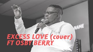 EXCESS LOVE feat Osby Berry [upl. by Leeanne]