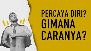 Cara Membangun Kepercayaan Diri Arti Self Esteem amp Percaya Diri [upl. by Nanoc]