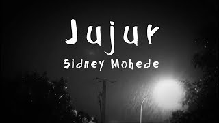 JUJUR Lyric Video  Sidney Mohede [upl. by Suirradal564]