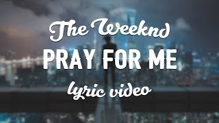 The Weeknd amp Kendrick Lamar  Pray For Me Lyric Video [upl. by Zetra]