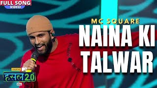 Naina ki Talwar  MC SQUARE  Hustle 20 [upl. by Kirima248]