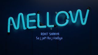 Mellow  Rohit Shakya X Sajjan Raj Vaidya Lyrics Video [upl. by Arretnahs]