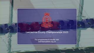 2023 Session 7 Lancashire County Swimming Championships [upl. by Lynnea]