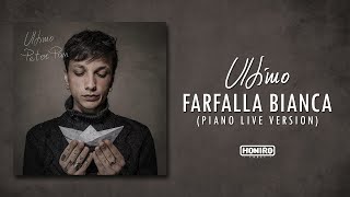 ULTIMO  15  FARFALLA BIANCA PIANO LIVE VERSION [upl. by Enirroc]