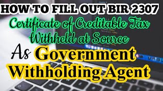 How to fill out BIR Form 2307  Government Withholding Agent [upl. by Ahsineb]