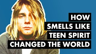 How Smells Like Teen Spirit Changed the World [upl. by Odlaner]