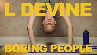 L Devine  Boring People Official Video [upl. by Ennaegroeg130]