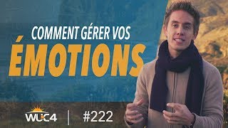 Comment gérer vos ÉMOTIONS   WUC 222 [upl. by Tedra]