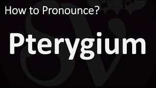 How to Pronounce Pterygium CORRECTLY [upl. by Marb]